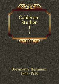 Calderon-Studien. 1