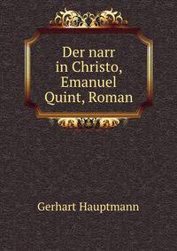 Der narr in Christo, Emanuel Quint, Roman