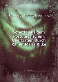 Sonette aus dem Portugiesischen. ?bertragen durch Rainer Maria Rilke