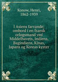 I Asiens farvande; ombord i en fransk orlogsmand ved Middelhavets, Indiens, Bagindiens, Kinas, Japans og Koreas kyster