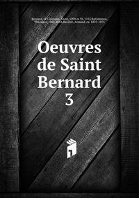 Oeuvres de Saint Bernard. 3