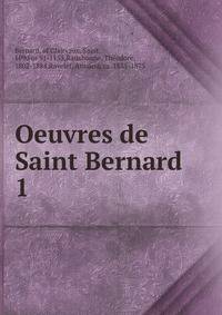 Oeuvres de Saint Bernard. 1