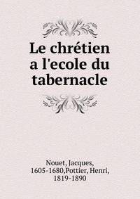 Le chr?tien a l'ecole du tabernacle