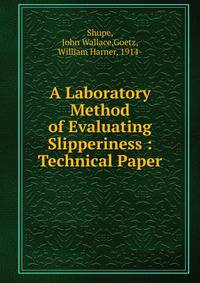 A Laboratory Method of Evaluating Slipperiness : Technical Paper