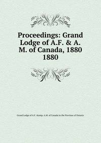 Proceedings: Grand Lodge of A.F. & A.M. of Canada, 1880. 1880