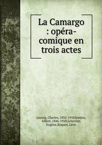 La Camargo : op?ra-comique en trois actes