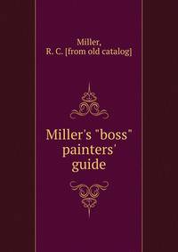 Miller's "boss" painters' guide