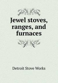 Jewel stoves, ranges, and furnaces