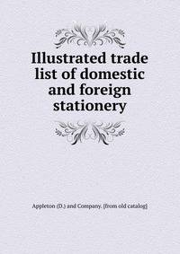 Illustrated trade list of domestic and foreign stationery
