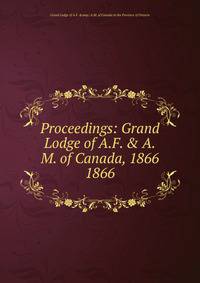 Proceedings: Grand Lodge of A.F. & A.M. of Canada, 1866. 1866