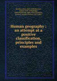 Human geography : an attempt at a positive classification, principles and examples
