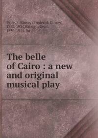 The belle of Cairo : a new and original musical play