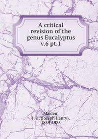 A critical revision of the genus Eucalyptus. v.6 pt.1