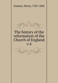 The history of the reformation of the Church of England. v.4