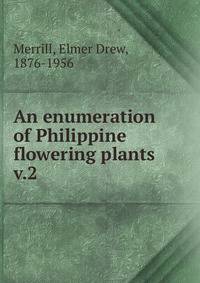 An enumeration of Philippine flowering plants. v.2