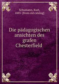 Die padagogischen ansichten des grafen Chesterfield
