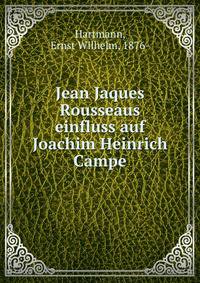 Jean Jaques Rousseaus einfluss auf Joachim Heinrich Campe