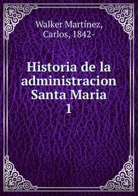 Historia de la administracion Santa Maria. 1