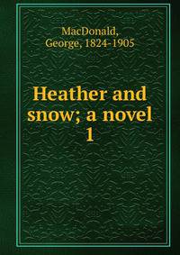 Heather and snow; a novel. 1