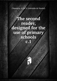 The second reader, designed for the use of primary schools. c.1