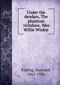 Under the deodars, The phantom 'rickshaw, Wee Willie Winkie