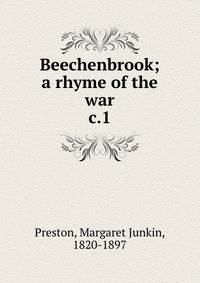 Beechenbrook; a rhyme of the war. c.1