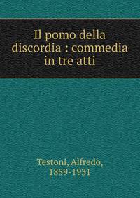 Il pomo della discordia : commedia in tre atti