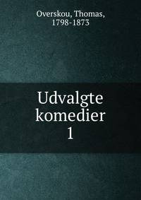 Udvalgte komedier. 1