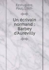 Un ?crivain normand : Barbey d'Aurevilly