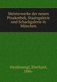 Meisterwerke der neuen Pinakothek, Staatsgalerie und Schackgalerie in Munchen