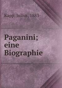 Paganini; eine Biographie