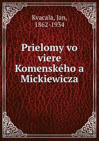 Prielomy vo viere Komenskeho a Mickiewicza