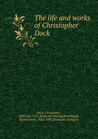 The life and works of Christopher Dock