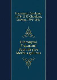 Hieronymi Fracastori Syphilis sive Morbus gallicus