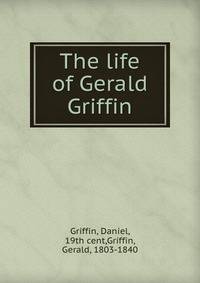 The life of Gerald Griffin