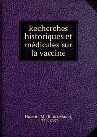 Recherches historiques et medicales sur la vaccine