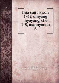 Inja suji : kwon 1-47, umyang myoyong, che 1-5, mannyondo. 6