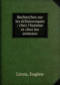 Recherches sur les ?chinocoques : chez l'homme et chez les animaux