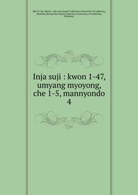 Inja suji : kwon 1-47, umyang myoyong, che 1-5, mannyondo. 4