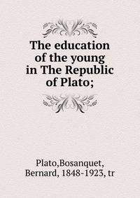The education of the young in The Republic of Plato;