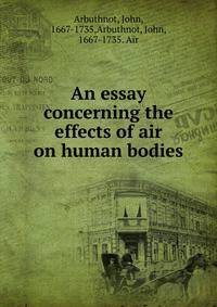 An essay concerning the effects of air on human bodies