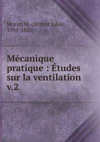 Mcanique pratique : tudes sur la ventilation. v.2