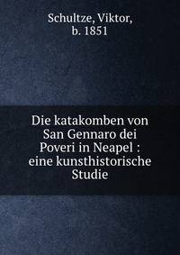 Die katakomben von San Gennaro dei Poveri in Neapel : eine kunsthistorische Studie