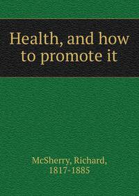Health, and how to promote it