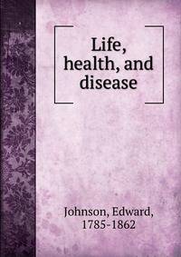 Life, health, and disease