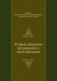 El ideal educativo del presente y otros discursos