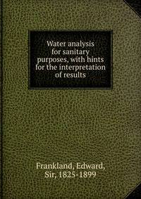 Water analysis for sanitary purposes, with hints for the interpretation of results
