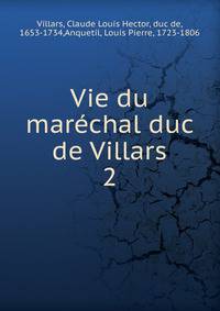 Vie du marchal duc de Villars. 2