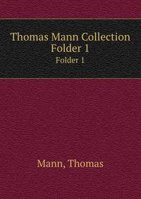 Thomas Mann Collection. Folder 1