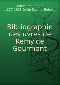 Bibliographie des uvres de Remy de Gourmont